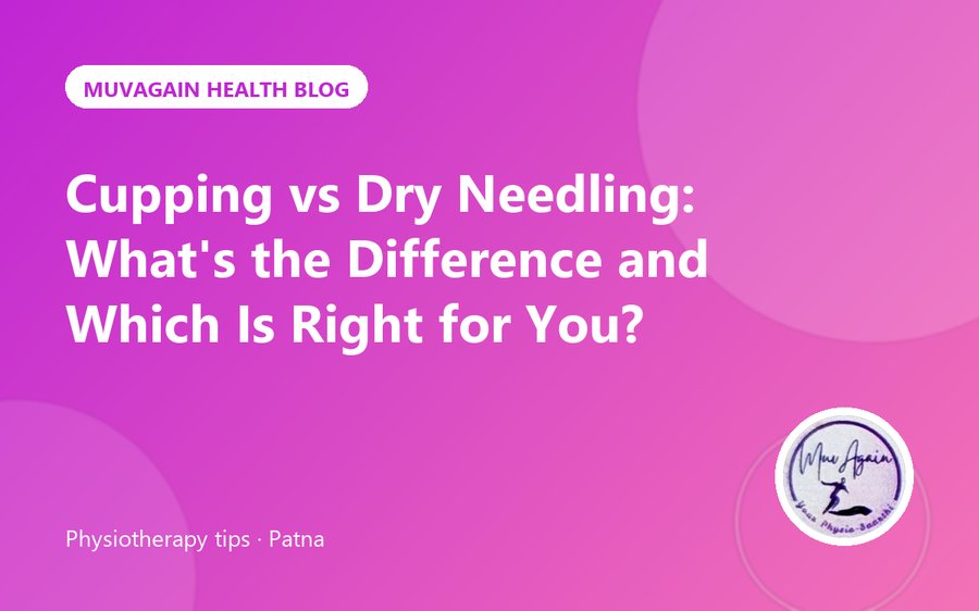 Cupping vs Dry Needling: What's the Difference and Which Is Right for You?