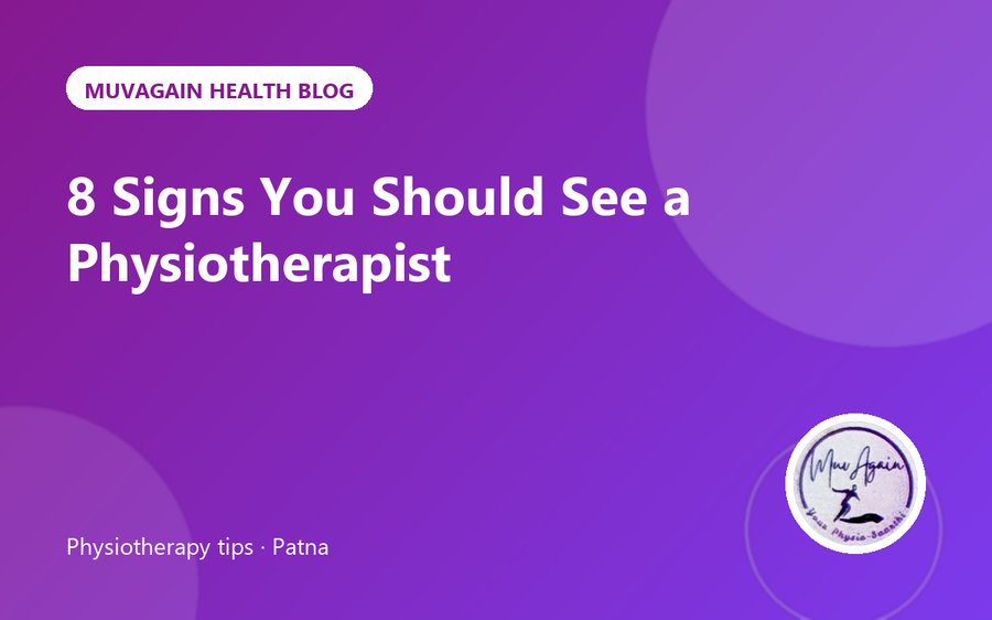 8 Signs You Should See a Physiotherapist
